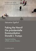 Faking the News? Die präsidentielle Kommunikation Donald J. Trumps (eBook, PDF)