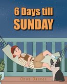 6 Days till Sunday (eBook, ePUB)
