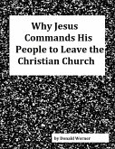 Why Jesus Commands His People to Leave the Christian Church (eBook, ePUB)