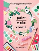 Paint, Make, Create (eBook, ePUB)