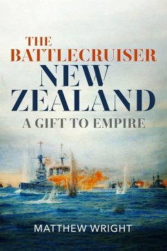 The Battlecruiser New Zealand (eBook, ePUB) - Wright, Matthew
