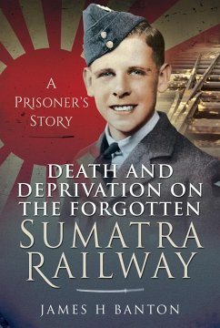 Death and Deprivation on the Forgotten Sumatra Railway (eBook, ePUB) - Banton, James H.