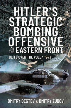 Hitler's Strategic Bombing Offensive on the Eastern Front (eBook, ePUB) - Degtev, Dmitry; Zubov, Dmitry
