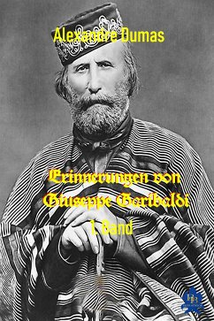 Erinnerungen von Giuseppe Garibaldi - 1. Band (eBook, ePUB) - Dumas, Alexandre