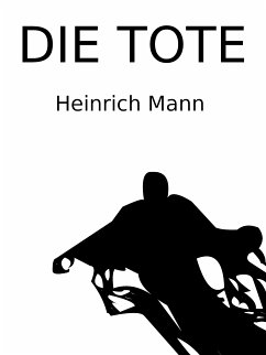 Die Tote (eBook, ePUB) - Mann, Heinrich