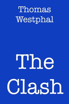 The Clash (eBook, ePUB) - Westphal, Thomas