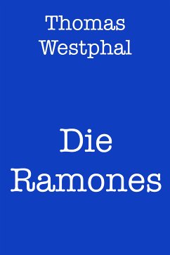 Die Ramones (eBook, ePUB) - Westphal, Thomas