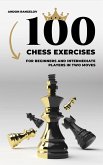 100 Chess Exercises for Beginners and Intermediate Players in Two Moves (Tactics Chess From First Moves) (eBook, ePUB)