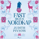 Fast bis zum Nordkap: Roman (Der schwedischste Liebesroman des Jahres) (MP3-Download)