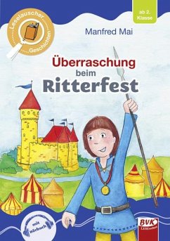 Leselauscher Geschichten: Überraschung beim Ritterfest - Mai, Manfred