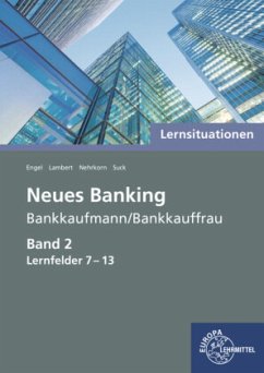 Lernsituationen Neues Banking Band 2 Lernfelder 7-13 - Engel, Günter;Lambert, Matthias;Nehrkorn, Melanie