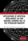Applications of Artificial Intelligence (AI) and Machine Learning (ML) in the Petroleum Industry (eBook, PDF)