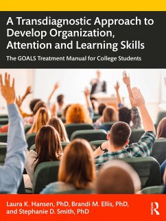 A Transdiagnostic Approach to Develop Organization, Attention and Learning Skills (eBook, ePUB) - Hansen, Laura K.; Ellis, Brandi M.; Smith, Stephanie D.