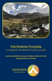 Post-Pandemic Processing: Crossing the Threshold of Grief & Growth - a Practical Guidebook for Groups of Colleagues, Family, & Friends Helping Each Other in Transition (Post-Pandemic Workshop & Processing) (eBook, ePUB)