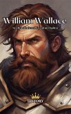 William Wallace: Scotland's Great Freedom Fighter (Celtic Heroes and Legends) (eBook, ePUB)