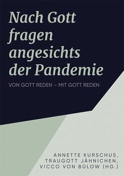 Die Frage nach Gott in der Pandemie - Kurschus, Annette;Jähnichen, Traugott;Bülow, Vicco von
