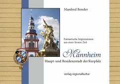 Mannheim. Haupt- und Residenzstadt der Kurpfalz - Bender, Manfred