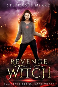 Revenge of the Witch (Immortal Relics, #3) (eBook, ePUB) - Mirro, Stephanie