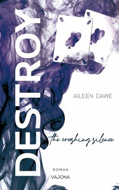 DESTROY the crushing silence (DESTROY-Reihe 4) - Dawe, Aileen
