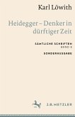 Karl Löwith: Heidegger ¿ Denker in dürftiger Zeit