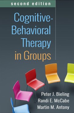 Cognitive-Behavioral Therapy in Groups (eBook, ePUB) - Bieling, Peter J.; McCabe, Randi E.; Antony, Martin M.