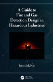 A Guide to Fire and Gas Detection Design in Hazardous Industries (eBook, ePUB)