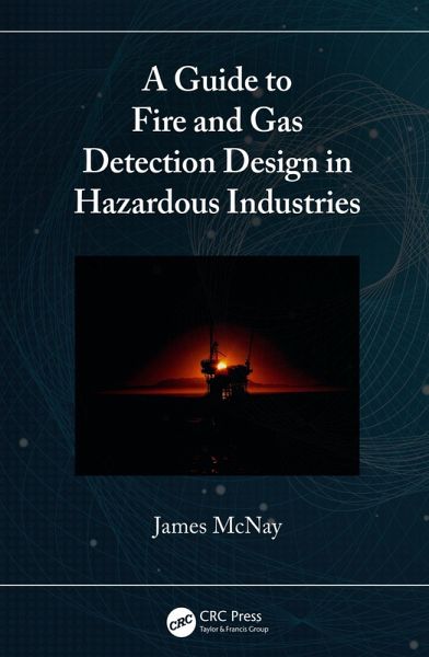 A Guide to Fire and Gas Detection Design in Hazardous Industries (eBook, ePUB) A Guide to Fire and Gas Detection Design in Hazardous Industries (eBook, ePUB)