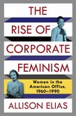 The Rise of Corporate Feminism (eBook, ePUB)