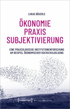 Ökonomie - Praxis - Subjektivierung - Bäuerle, Lukas