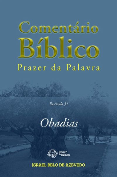 Comentário Bíblico Prazer da Palavra, fascículo 31 - Obadias (eBook, ePUB) Comentário Bíblico Prazer da Palavra, fascículo 31 - Obadias (eBook, ePUB)