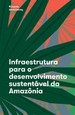 Infraestrutura para o desenvolvimento sustentável da Amazônia (eBook, ePUB)