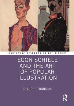 Egon Schiele and the Art of Popular Illustration (eBook, ePUB) - Cernuschi, Claude