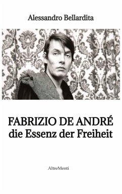 Fabrizio de André - die Essenz der Freiheit - Bellardita, Alessandro