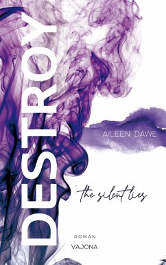 DESTROY the silent lies (DESTROY-Reihe 2) - Dawe, Aileen