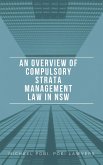 An Overview of Compulsory Strata Management Law in NSW (eBook, ePUB) An Overview of Compulsory Strata Management Law in NSW (eBook, ePUB)