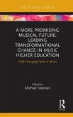 A More Promising Musical Future: Leading Transformational Change in Music Higher Education (eBook, ePUB)