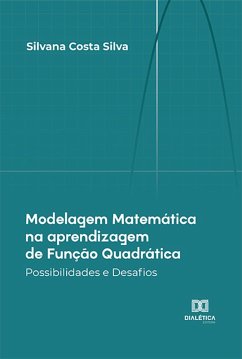 Modelagem Matemática na aprendizagem de Função Quadrática (eBook, ePUB) - Silva, Silvana Costa