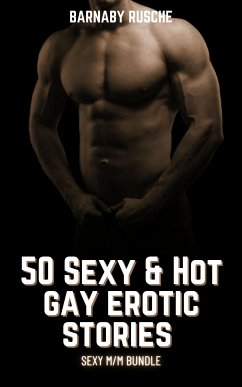 50 Sexy & Hot Gay Erotic Stories (eBook, ePUB) - Rusche, Barnaby