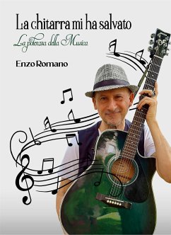 La chitarra mi ha salvato (eBook, ePUB) - Romano, Enzo