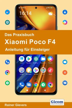 Das Praxisbuch Xiaomi Poco F4 - Anleitung für Einsteiger (eBook, PDF) - Gievers, Rainer