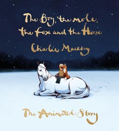 The Boy, the Mole, the Fox and the Horse: The Animated Story (eBook, ePUB) - Mackesy, Charlie