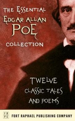 The Essential Edgar Allan Poe Collection - Twelve Classic Tales and Poems - Unabridged (eBook, ePUB) - Poe, Edgar Allan