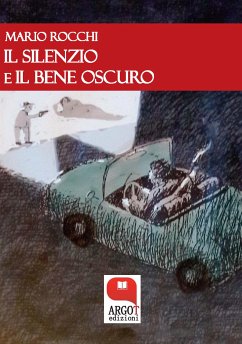 Il silenzio e il Bene oscuro (eBook, ePUB) - Rocchi, Mario