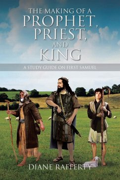 The Making of a Prophet, Priest, and King - Rafferty, Diane