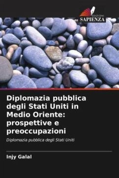 Diplomazia pubblica degli Stati Uniti in Medio Oriente: prospettive e preoccupazioni - Galal, Injy