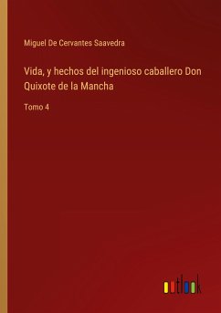 Vida, y hechos del ingenioso caballero Don Quixote de la Mancha - De Cervantes Saavedra, Miguel