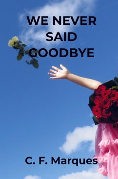 We never said goodbye - C. F. Marques