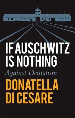 If Auschwitz is Nothing - Di Cesare, Donatella