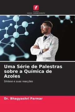 Uma Série de Palestras sobre a Química de Azoles - Parmar, Bhagyashri