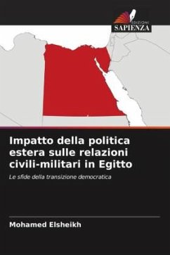Impatto della politica estera sulle relazioni civili-militari in Egitto - Elsheikh, Mohamed